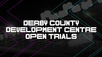 Derby County Development Centre Open Trials: September 2019