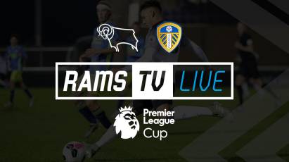 Derby County U23s Vs Leeds United U23s Available To Watch For FREE On RamsTV